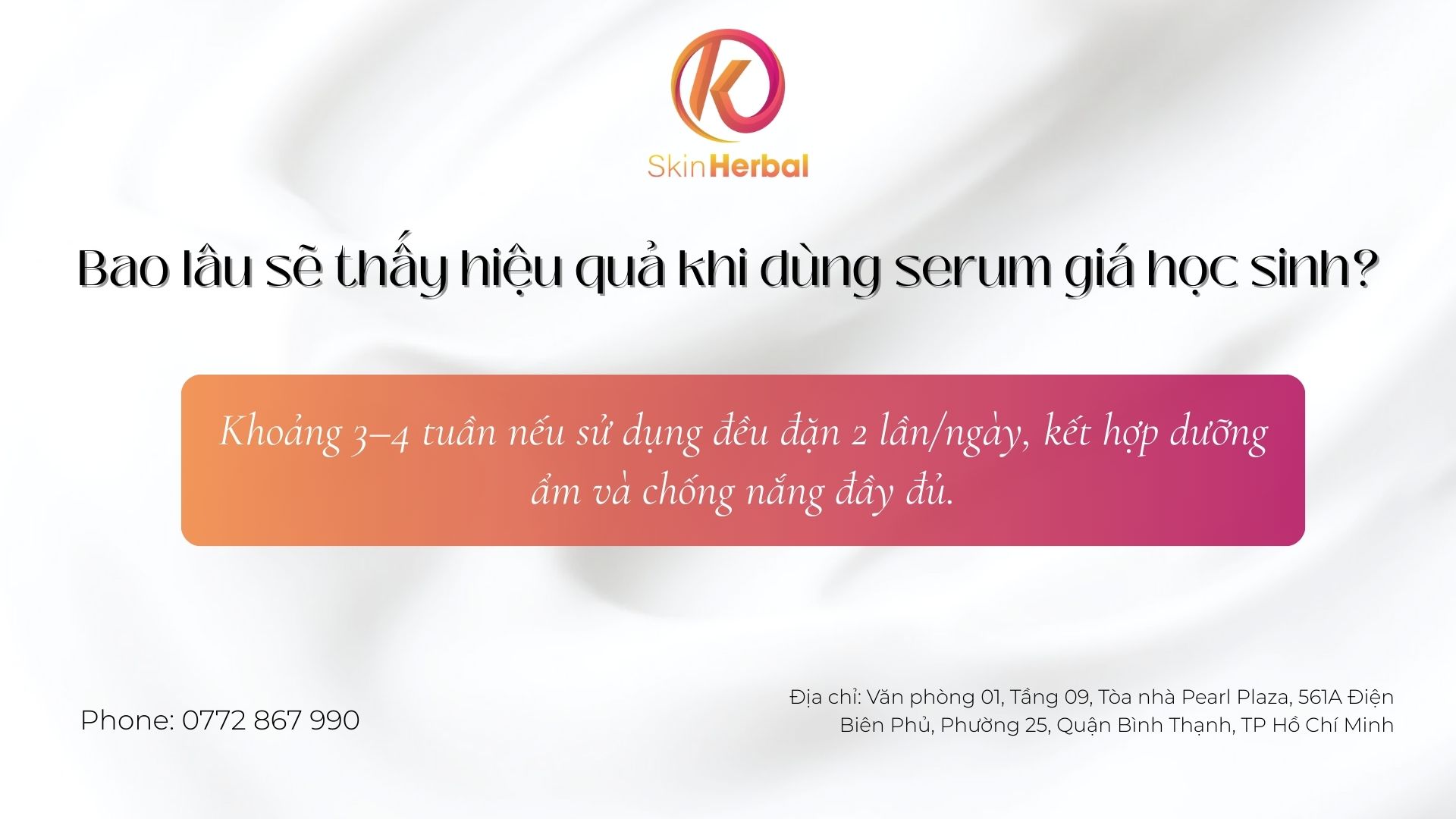 Bao l&acirc;u sẽ thấy hiệu quả khi d&ugrave;ng serum gi&aacute; học sinh?